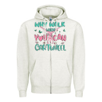 Oatmeal Heather why walk then you can cartwheel Zipper Hoodie - MaliasSmallBusiness