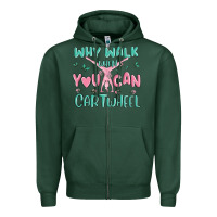 Sports Green why walk then you can cartwheel Zipper Hoodie - MaliasSmallBusiness
