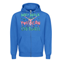 True Royal why walk then you can cartwheel Zipper Hoodie - MaliasSmallBusiness