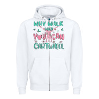 White why walk then you can cartwheel Zipper Hoodie - MaliasSmallBusiness