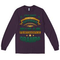 I'm Not Retired I'm A Professional Grampa Long Sleeve Tee | Teevron