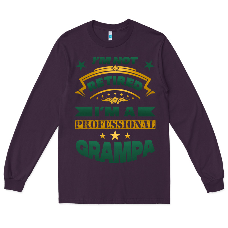 I'm Not Retired I'm A Professional Grampa Long Sleeve Tee by Jasminsmagicworld | Teevron