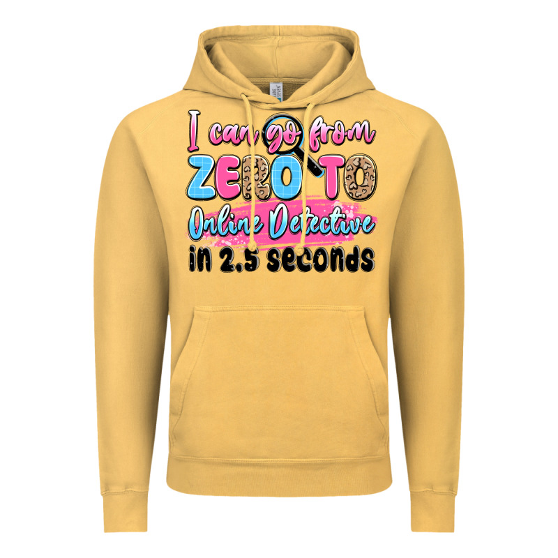 I Can Go From Zero To Online Detective In 2.5 Seco Vintage Hoodie by JahusDesignShop | Teevron