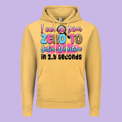 I Can Go From Zero To Online Detective In 2.5 Seco Vintage Hoodie Designed By Jahusdesignshop