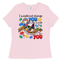 I Would Not Change You Autism Ladies Tee | Teevron
