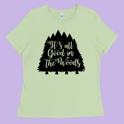 Ladies Tee its all good in the woods