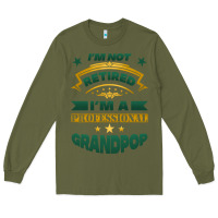 Army Green i'm not retired i'm a professional grandpop Long Sleeve Tee - Jasminsmagicworld