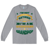 Heather Grey i'm not retired i'm a professional grandpop Long Sleeve Tee - Jasminsmagicworld