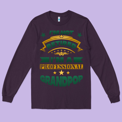 I'm Not Retired I'm A Professional Grandpop Long Sleeve Tee Designed By Jasminsmagicworld