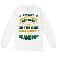 White i'm not retired i'm a professional grandpop Long Sleeve Tee - Jasminsmagicworld
