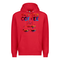 Red All I Need Is Coffee And Mascara Premium Hoodie - Bettercallsaul