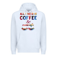 White All I Need Is Coffee And Mascara Premium Hoodie - Bettercallsaul