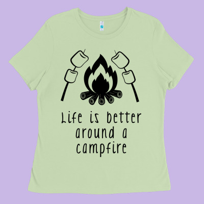 Ladies Tee life is better around a campfire