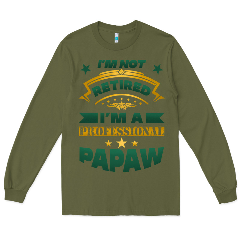 I'm Not Retired I'm A Professional Papaw Long Sleeve Tee by Jasminsmagicworld | Teevron