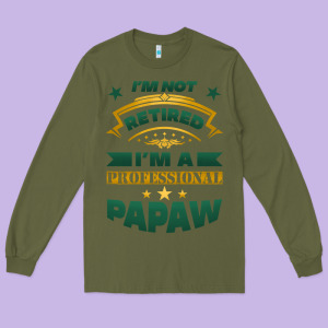 I'm Not Retired I'm A Professional Papaw Long Sleeve Tee Designed By Jasminsmagicworld