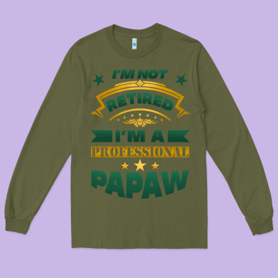 I'm Not Retired I'm A Professional Papaw Long Sleeve Tee Designed By Jasminsmagicworld