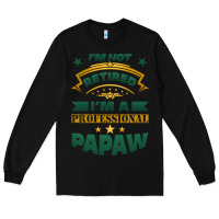 Black i'm not retired i'm a professional papaw Long Sleeve Tee - Jasminsmagicworld