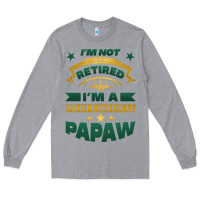 Heather Grey i'm not retired i'm a professional papaw Long Sleeve Tee - Jasminsmagicworld