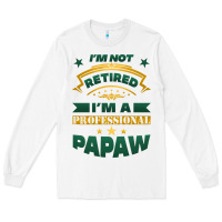 White i'm not retired i'm a professional papaw Long Sleeve Tee - Jasminsmagicworld
