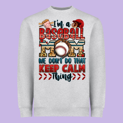 I'm A Baseball Mom We Don't Do That Keep Calm Thin Heavyweight Sweatshirt Designed By Jasminsmagicworld