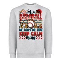 Heather Grey i'm a baseball mom we don't do that keep calm thin Heavyweight Sweatshirt - Jasminsmagicworld
