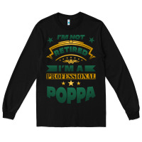 Black i'm not retired i'm a professional poppa Long Sleeve Tee - Jasminsmagicworld