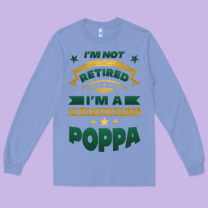 I'm Not Retired I'm A Professional Poppa Long Sleeve Tee Designed By Jasminsmagicworld