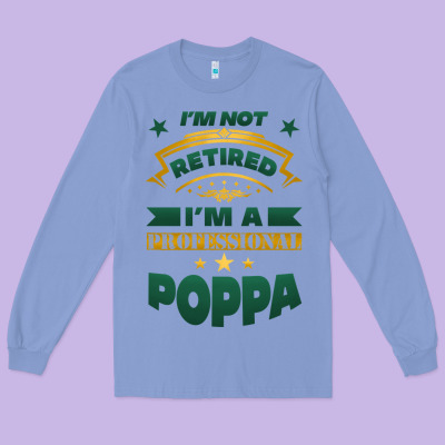 I'm Not Retired I'm A Professional Poppa Long Sleeve Tee Designed By Jasminsmagicworld