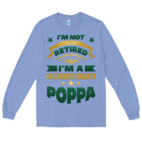 Colony Blue i'm not retired i'm a professional poppa Long Sleeve Tee - Jasminsmagicworld