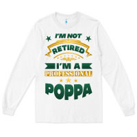White i'm not retired i'm a professional poppa Long Sleeve Tee - Jasminsmagicworld