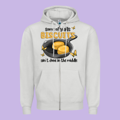 Some Of Yalls Biscuits Aint Done In The Middle Zipper Hoodie Designed By Maliassmallbusiness