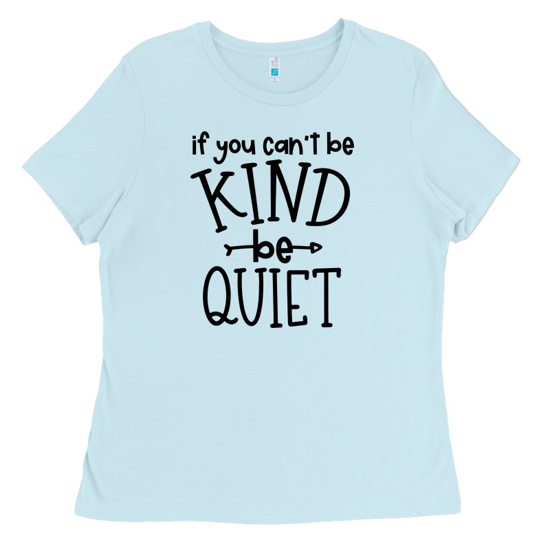 Kind Be Quiet Ladies Tee by Unal Design | Teevron