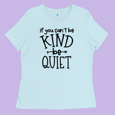 Ladies Tee kind be quiet
