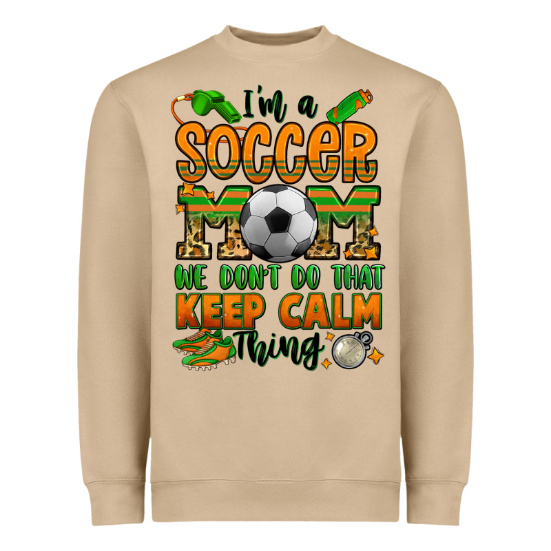 I'm A Soccer Mom We Don't Do That Keep Calm Thing Heavyweight Sweatshirt by Jasminsmagicworld | Teevron