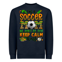 Navy i'm a soccer mom we don't do that keep calm thing Heavyweight Sweatshirt - Jasminsmagicworld