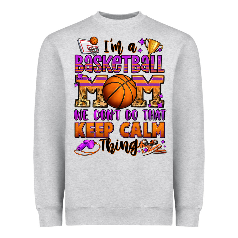 I'm A Baskeball Mom We Don't Do That Keep Calm Thi Heavyweight Sweatshirt by Jasminsmagicworld | Teevron