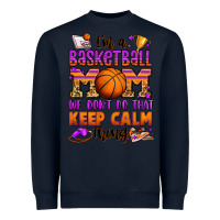 Navy i'm a baskeball mom we don't do that keep calm thi Heavyweight Sweatshirt - Jasminsmagicworld