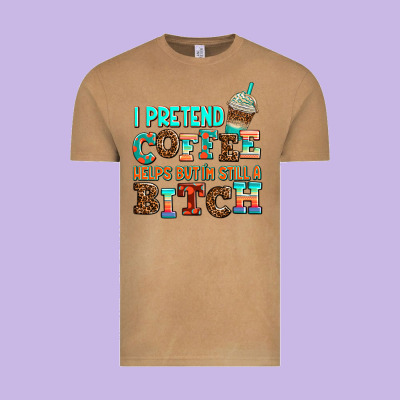 ı Pretend Coffee Helps But ı Am Still A Bitch Vintage Tee Designed By Adodesignshop