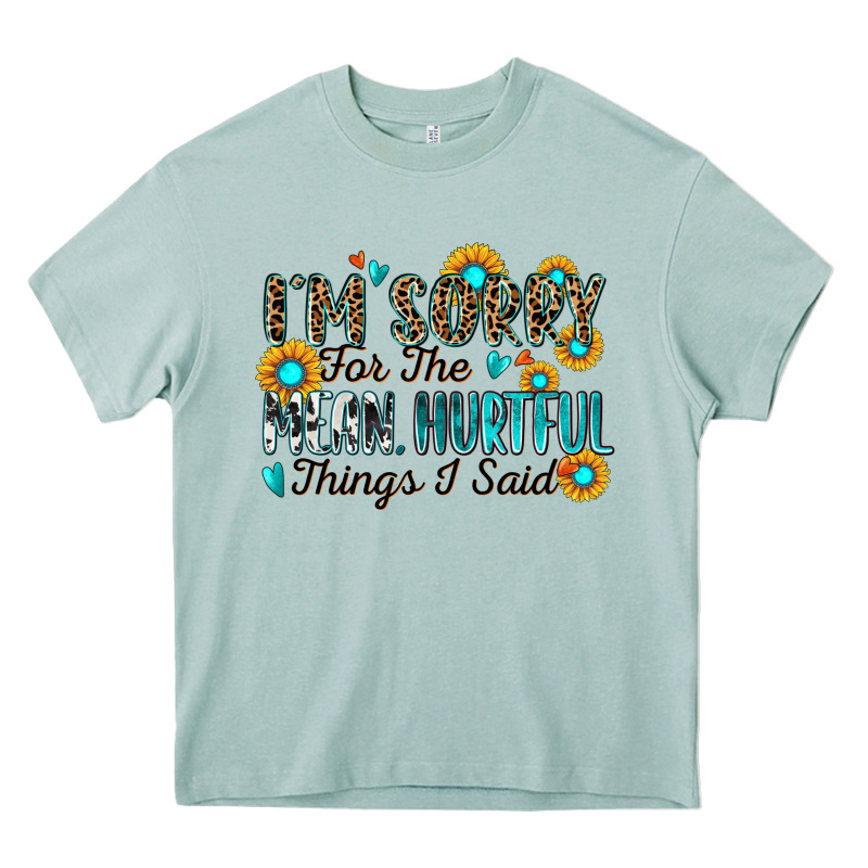 I'm Sorry For The Mean Hurtful Things I Said Heavy Core Tee by Zillion Design Studio | Teevron