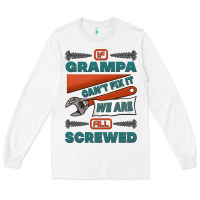 White if grampa can't fix it we are all screwed Long Sleeve Tee - Jasminsmagicworld