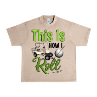 French Oak this is how i roll Urban Heavy Tee - Artiststas