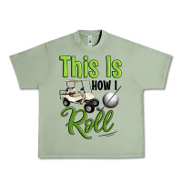 Oil Green this is how i roll Urban Heavy Tee - Artiststas