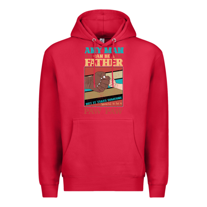 Any Man Can Be A Father But It Take Someone Special To Be A Pawpaw Premium Hoodie by Bettercallsaul | Teevron