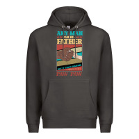 Smoke Any man can be a father But it take someone special to be a Pawpaw Premium Hoodie - Bettercallsaul