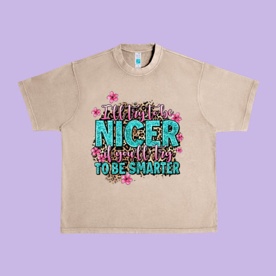 I'll Try To Be Nicer If You'll Try Ti Be Smarter Urban Heavy Tee Designed By Adodesignshop