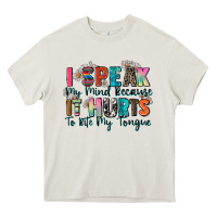 Cream i speak my mind because it hurts to bite my tongue Heavy Core Tee - Zillion Design Studio