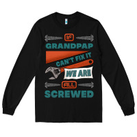Black if grandpap can't fix it we are all screwed Long Sleeve Tee - Jasminsmagicworld
