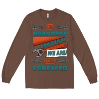 If Grandpap Can't Fix It We Are All Screwed Long Sleeve Tee | Teevron