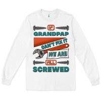 White if grandpap can't fix it we are all screwed Long Sleeve Tee - Jasminsmagicworld