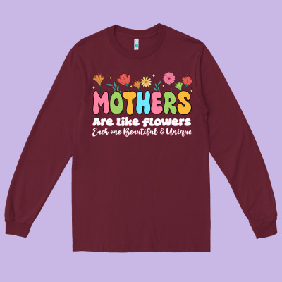 Mothers Are Like Flowers Long Sleeve Tee Designed By Jahusdesignshop